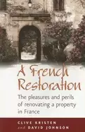 Image of french restoration the pleasures and perils of renovating a property in fra