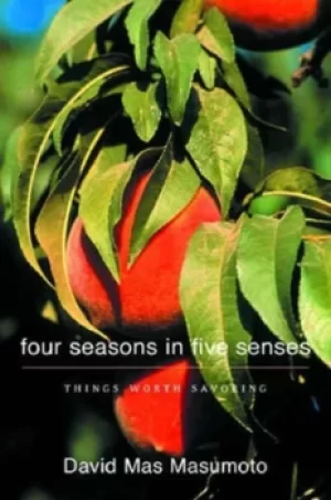 Image of Four seasons in five senses by David Mas Masumoto