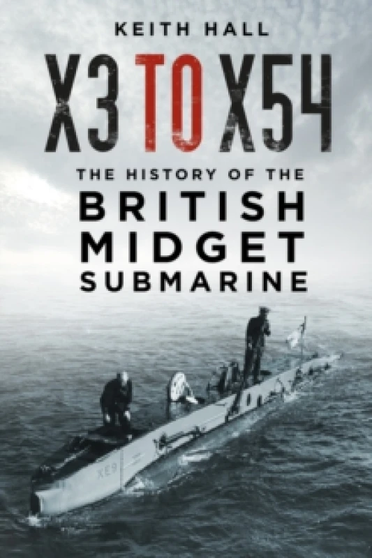 Image of X3 to X54 : The History of the British Midget Submarine Paperback / softback