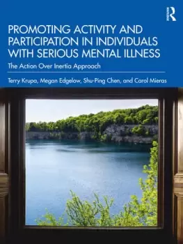 Image of Promoting Activity and Participation in Individuals with Serious Mental IllnessThe Action Over Inertia Approach