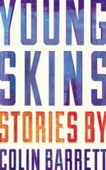Image of Young Skins by Colin Barrett Hardback