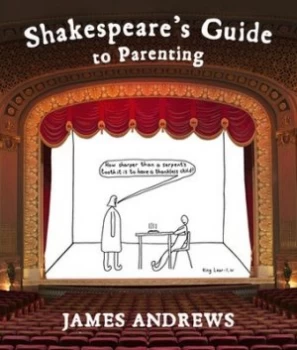 Image of Shakespeares Guide to Parenting by James Andrews Hardback