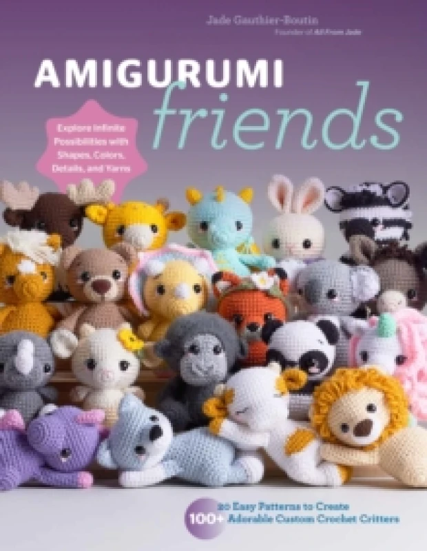 Image of Amigurumi Friends : 20 Easy Patterns to Create 100+ Adorable Custom Crochet Critters - Explore Infinite Possibilities with Shapes, Colors, Details, an