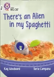 Image of There's an Alien in my Spaghetti : Band 10+/White Plus