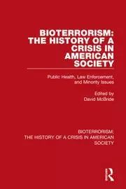 Image of Bioterrorism: The History of a Crisis in American Society Public Health Law Enforcement and Minority Issues