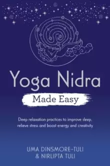 Image of Yoga Nidra Made Easy : Deep Relaxation Practices to Improve Sleep, Relieve Stress and Boost Energy and Creativity