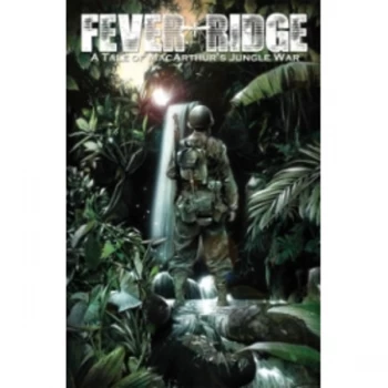 Image of Fever Ridge: A Tale of MacArthur's Jungle War Volume 1
