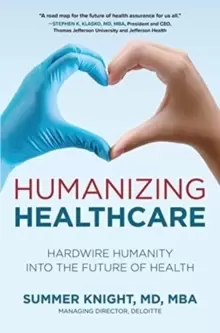 Image of Humanizing Healthcare: Hardwire Humanity into the Future of Health