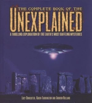 Image of The Complete Book of the Unexplained by Lucy Doncaster and Karen Farrington and Andrew Holland Hardback