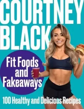 Image of Fit foods and fakeaways - Courtney Black - Hardback - Used