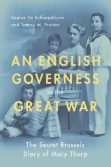 Image of An English Governess in the Great War : The SEcret Brussels Diary of Mary Thorp