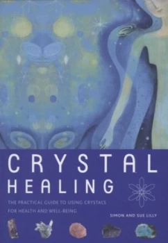 Image of Crystal Healing by Simon Lilly and Sue Lilly Paperback