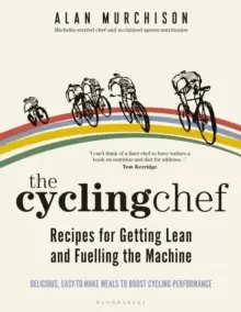 Image of The Cycling Chef: Recipes for Getting Lean and Fuelling the Machine