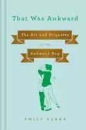 Image of that was awkward the art and etiquette of the awkward hug