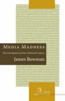 Image of Media Madness by James Bowman Hardback