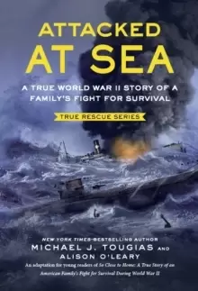 Image of Attacked at Sea : A True World War II Story of a Family's Fight for Survival