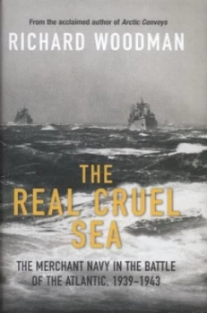Image of The Real Cruel Sea by Richard Woodman Hardback