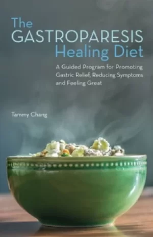 Image of The Gastroparesis Healing Diet by Tammy Chang