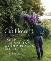 Image of The Cut Flower Sourcebook : Exceptional Perennials and Woody Plants for Cutting