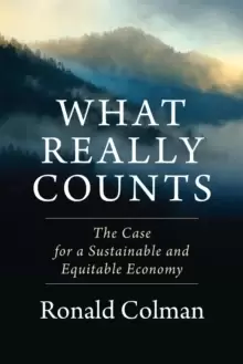 Image of What Really Counts : The Case for a Sustainable and Equitable Economy