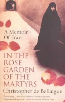 Image of In the Rose Garden of the Martyrs by Christopher De Bellaigue Paperback