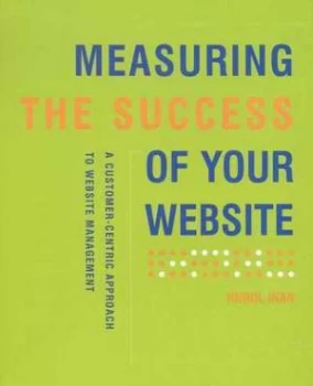 Image of Measuring the Success of Your Website by Hurol Inan Paperback
