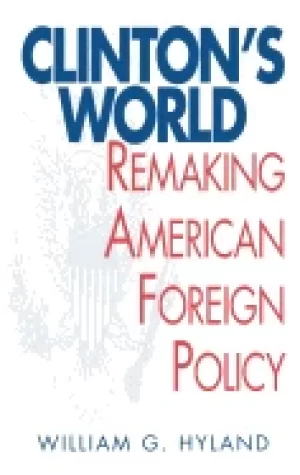 Image of clintons world remaking american foreign policy