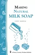 Image of making natural milk soap storeys country wisdom bulletin a 199