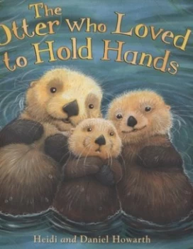 Image of The Otter Who Loved to Hold Hands by Heidi Howarth Book
