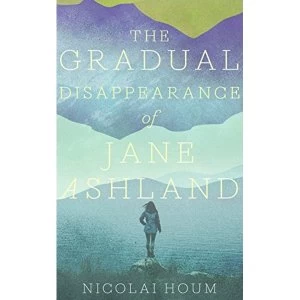 Image of The Gradual Disappearance of Jane Ashland Paperback / softback 2018