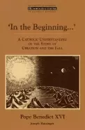 Image of in the beginning a catholic understanding of the story of creation and the
