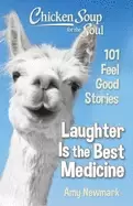 Image of chicken soup for the soul laughter is the best medicine 101 feel good stori