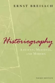 Image of Historiography - Ancient, Medieval, and Modern, Third Edition
