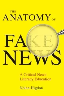 Image of The Anatomy of Fake News : A Critical News Literacy Education