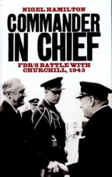 Image of Commander in Chief by Nigel Hamilton Hardback