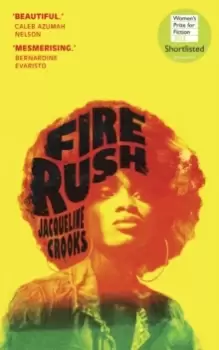 Image of Fire Rush : SHORTLISTED FOR THE WOmens PRIZE FOR FICTION 2023