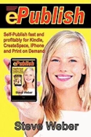 Image of epublish self publish fast and profitably for kindle iPhone createspace an