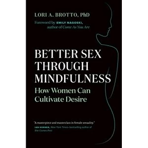 Image of Better Sex Through Mindfulness How Women Can Cultivate Desire Paperback / softback 2018
