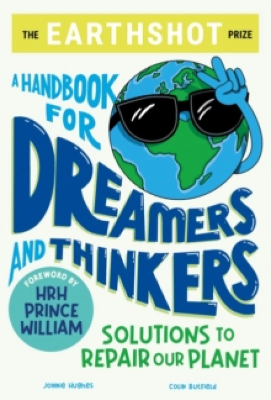 Image of earthshot prize a handbook for dreamers and thinkers solutions to repair ou 9781526364692