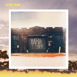 Image of Hard Labor by Factory Brains Vinyl Album