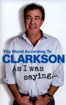 Image of As I Was Saying... by Jeremy Clarkson Hardback