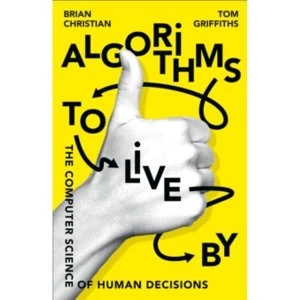 Image of Algorithms to Live By : The Computer Science of Human Decisions
