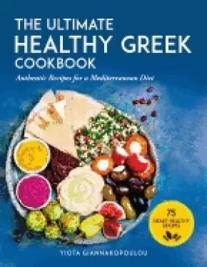 Image of ultimate healthy greek cookbook 75 authentic recipes for a mediterranean di