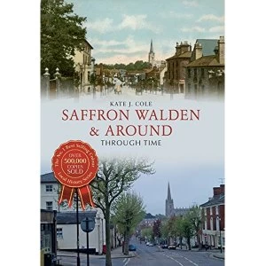 Image of Saffron Walden & Around Through Time by Kate J. Cole (Paperback, 2015)