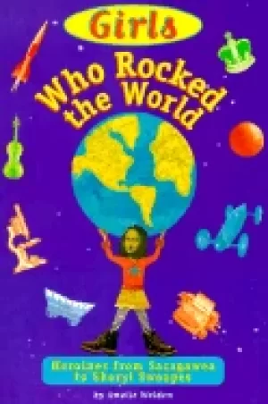 Image of girls who rocked the world heroines from sacagawea to sheryl swoopes welden