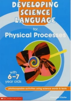 Image of Developing Science Language for Physical Processes with 6-7 Year Olds by Charlotte Clarke Paperback