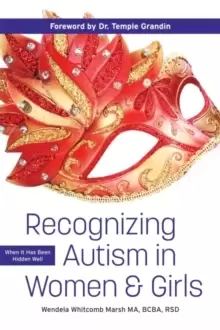 Image of Recognizing Autism in Women and Girls : When it has been hidden well