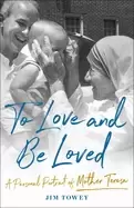 Image of to love and be loved a personal portrait of mother teresa