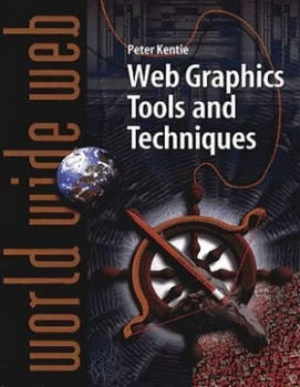 Image of Web Graphics Tools and Techniques by Peter Kentie Paperback