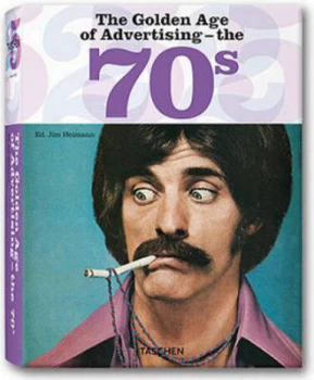 Image of The Golden Age of Advertising - the 70s by Jim Heimann Hardback